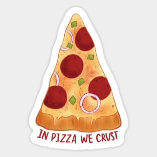 In pizza we crust Sticker